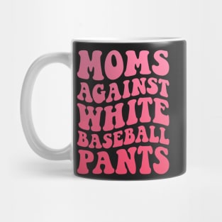 Moms Against White Baseball Pants Funny Baseball Mom Humor Mug